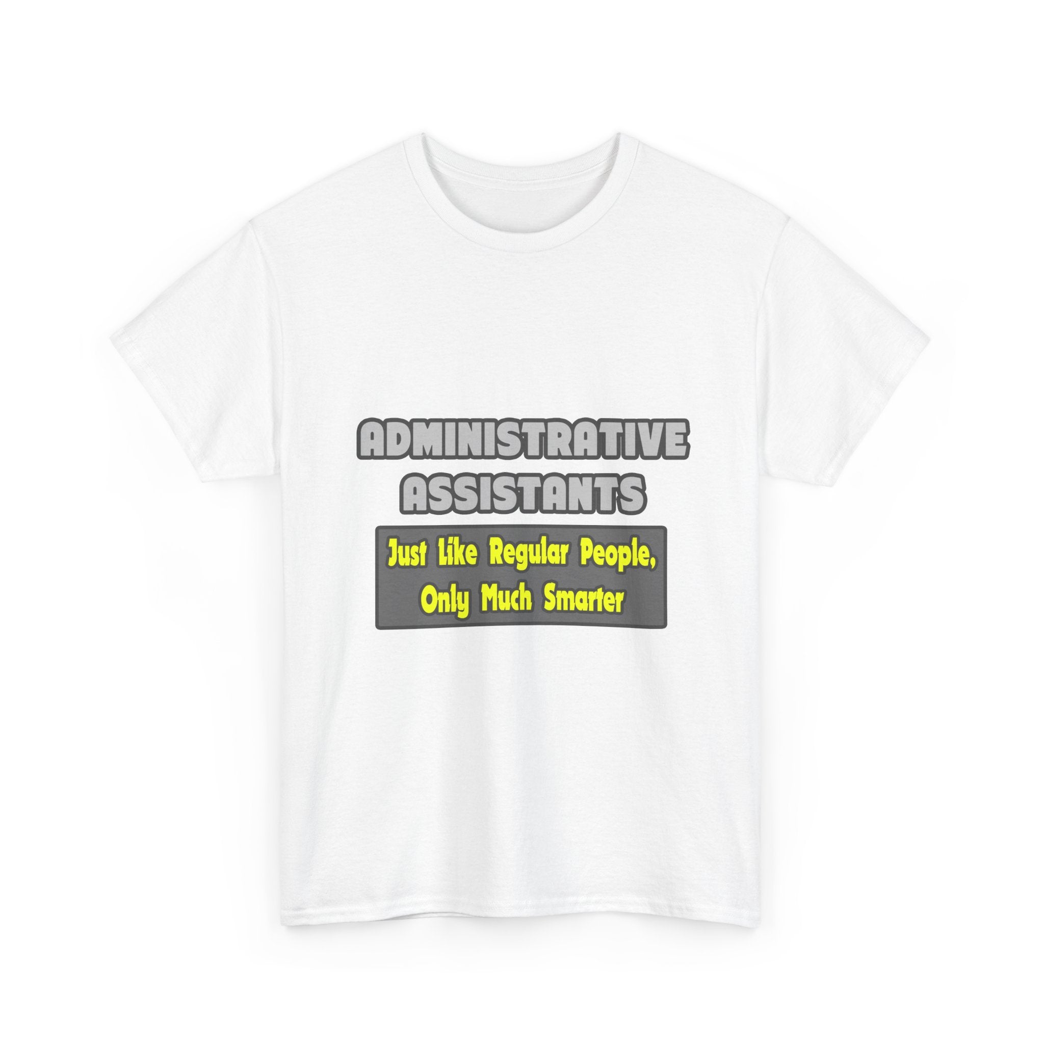 Administrative Assistants...Smarter - Unisex Heavy Cotton Tee
