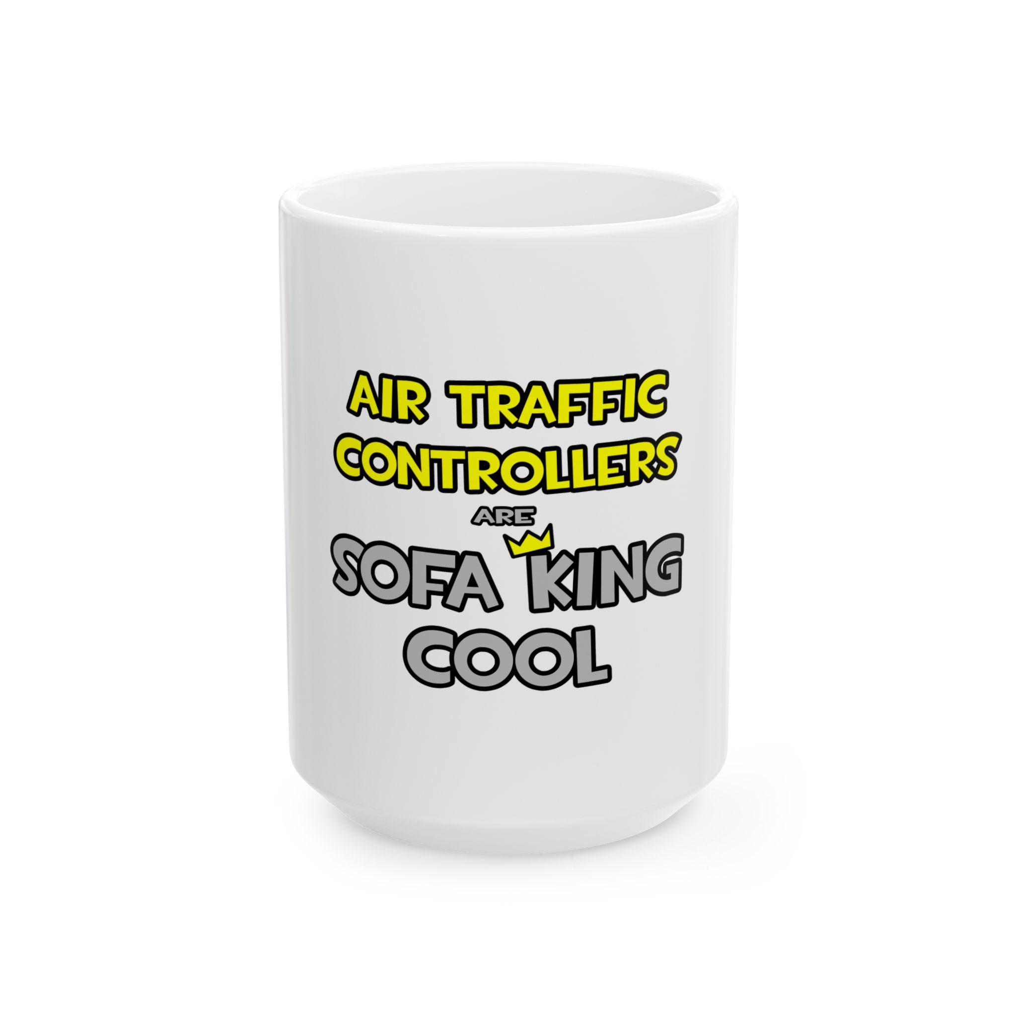 Air Traffic Controllers Are Sofa King Cool - Ceramic Mug, (11oz, 15oz)