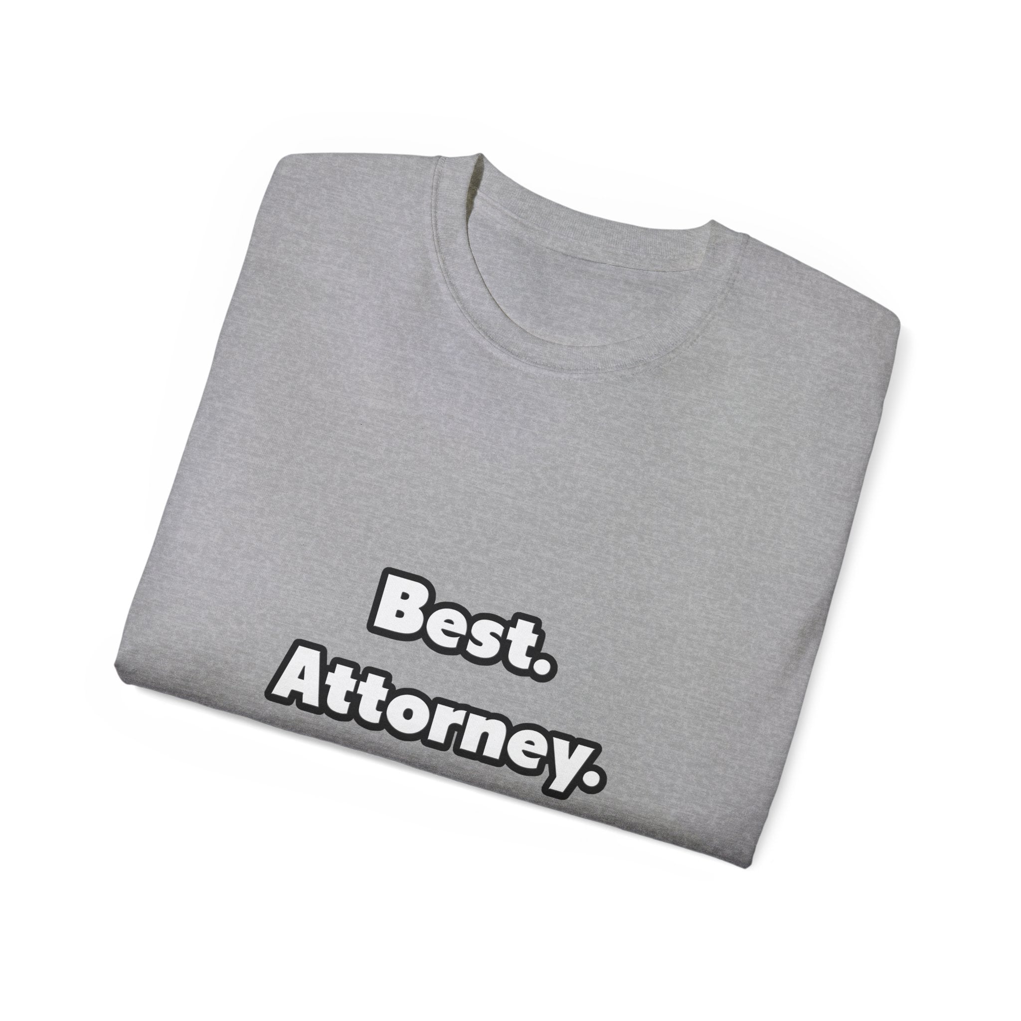 Best. Attorney. Ever - Unisex Ultra Cotton Tee