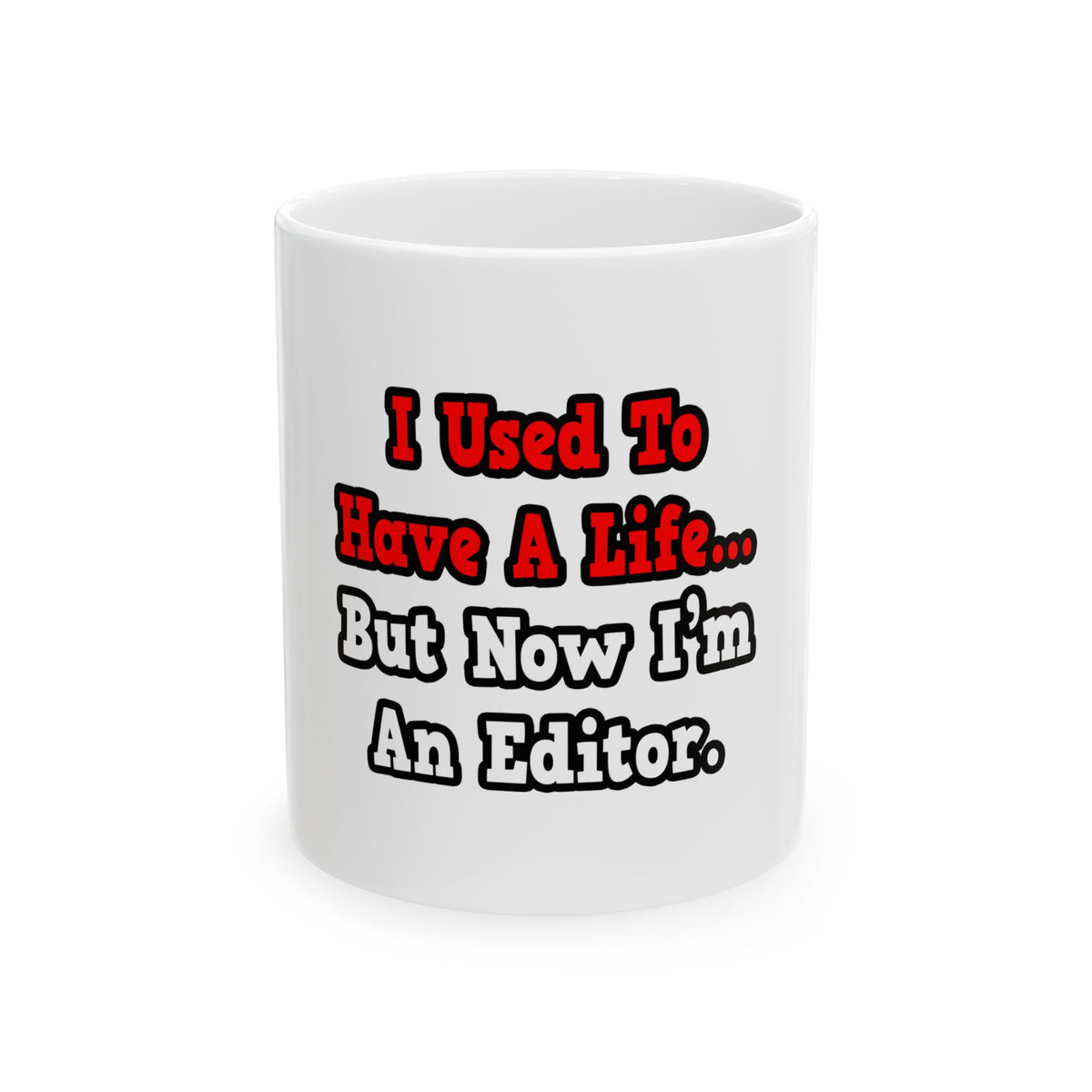 I Used to Have a Life...Editor - Ceramic Mug, (11oz, 15oz)
