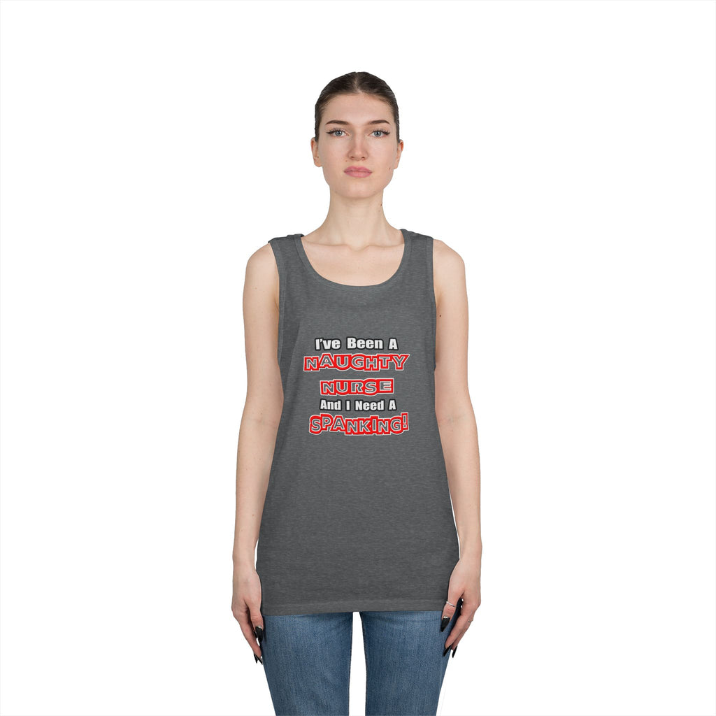 Naughty Nurse...Need a Spanking - Unisex Heavy Cotton Tank Top