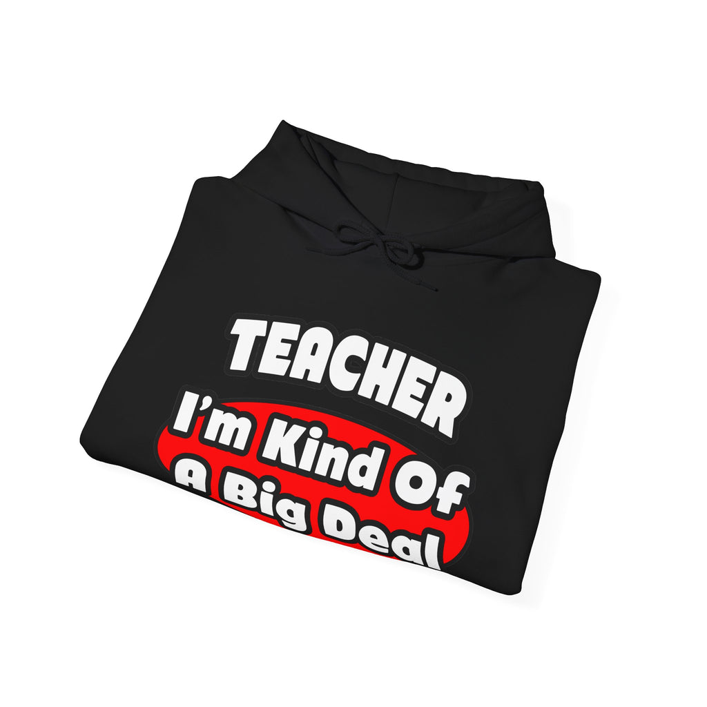 Teacher...Big Deal - Unisex Heavy Blend™ Hooded Sweatshirt