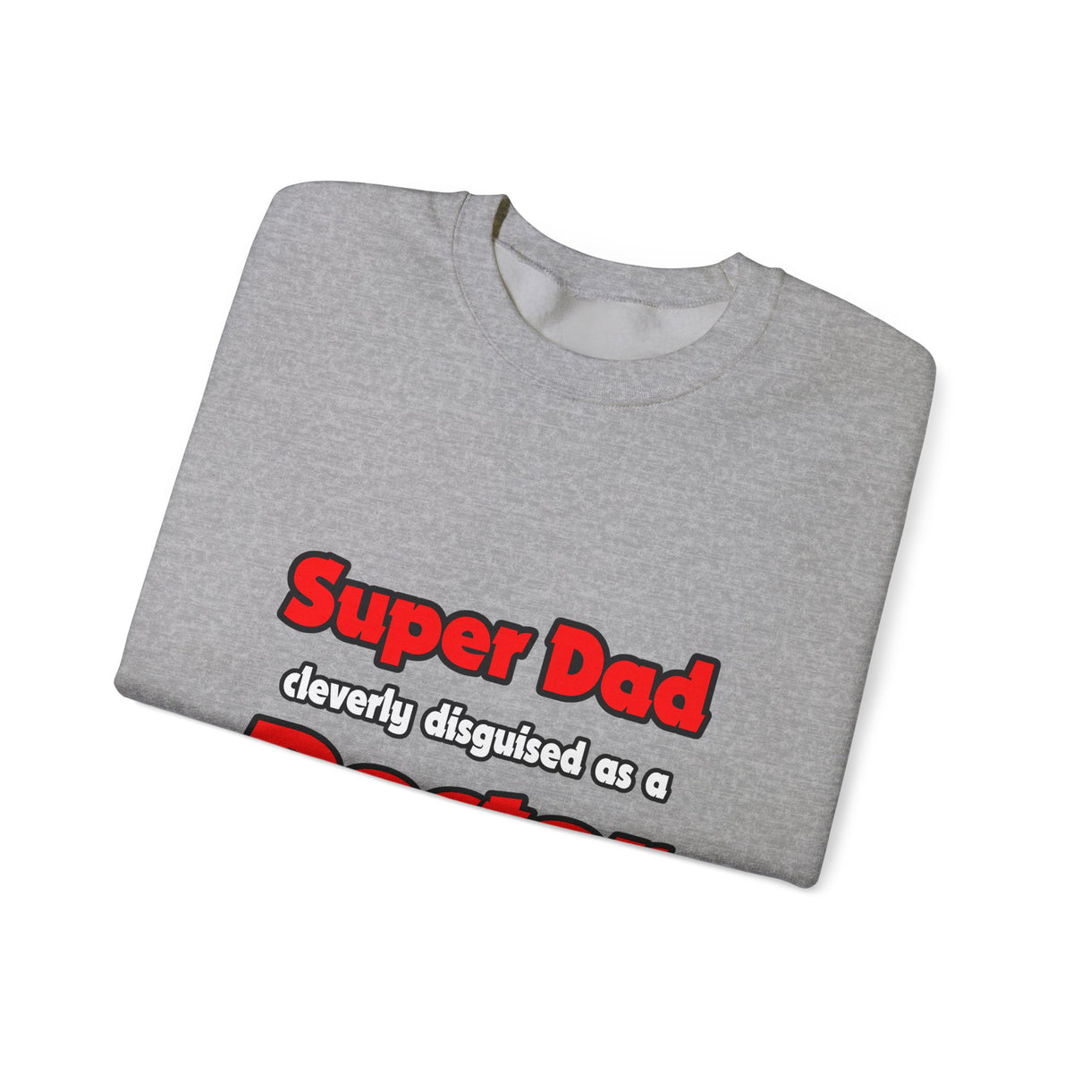 Super Dad ... Doctor - Unisex Heavy Blend™ Crewneck Sweatshirt