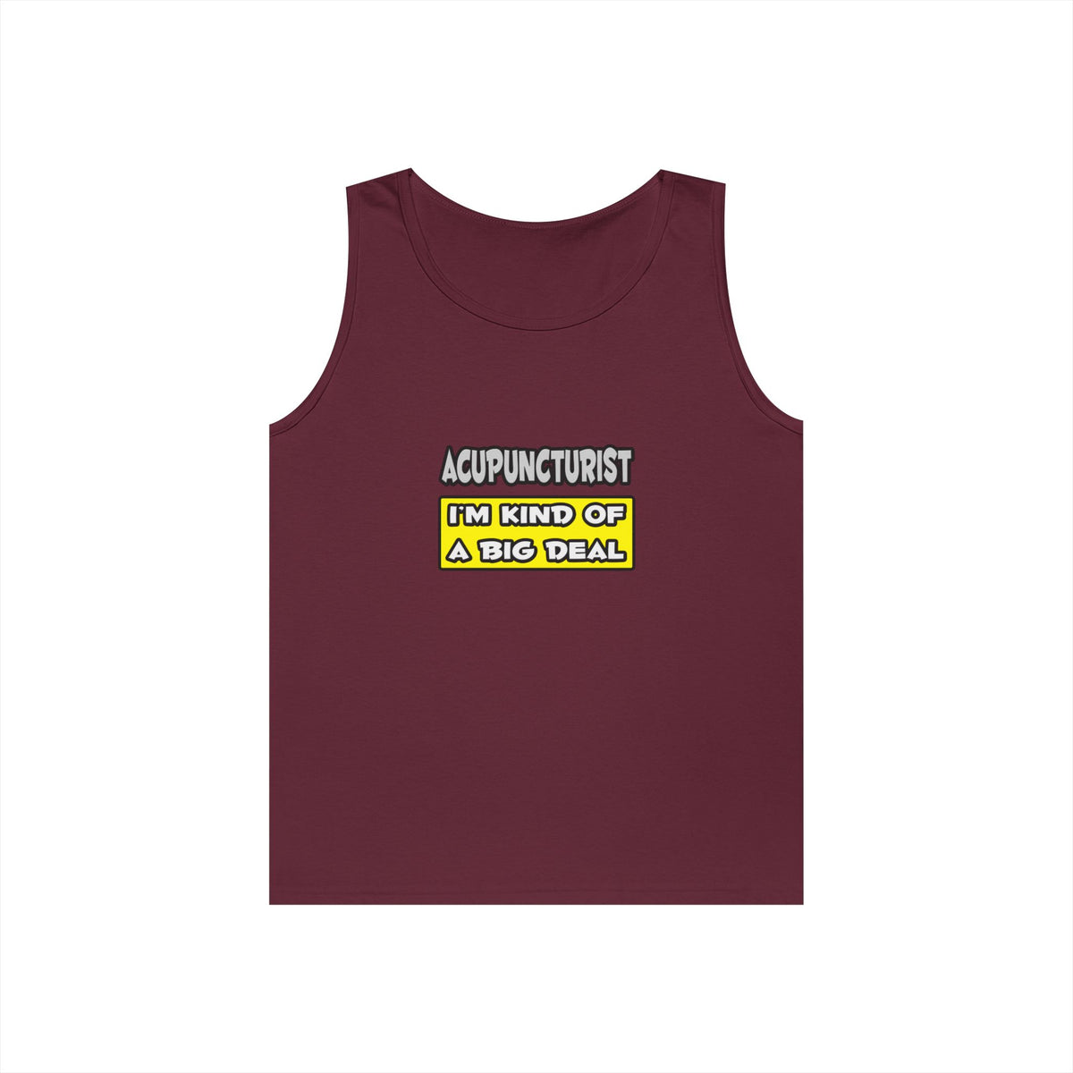Acupuncturist .. I'm Kind of a Big Deal - Unisex Heavy Cotton Tank Top