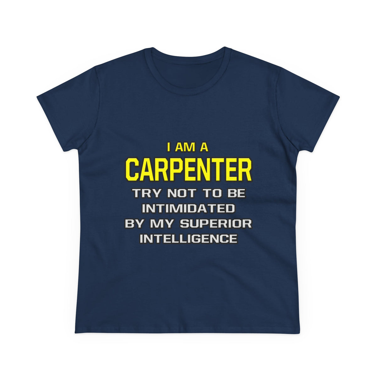 Carpenter...Superior Intelligence - Women's Midweight Cotton Tee