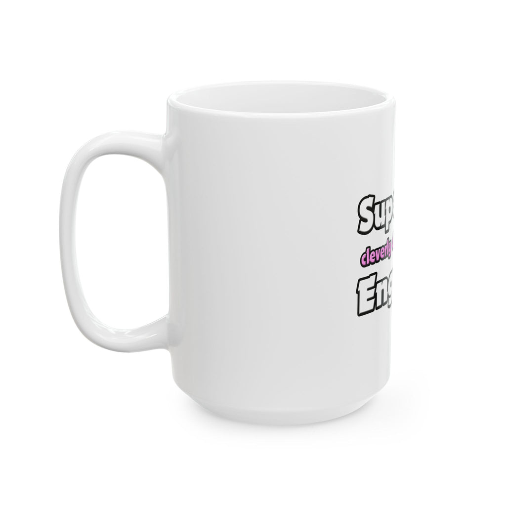 Super Mom ... Engineer - Ceramic Mug, (11oz, 15oz)