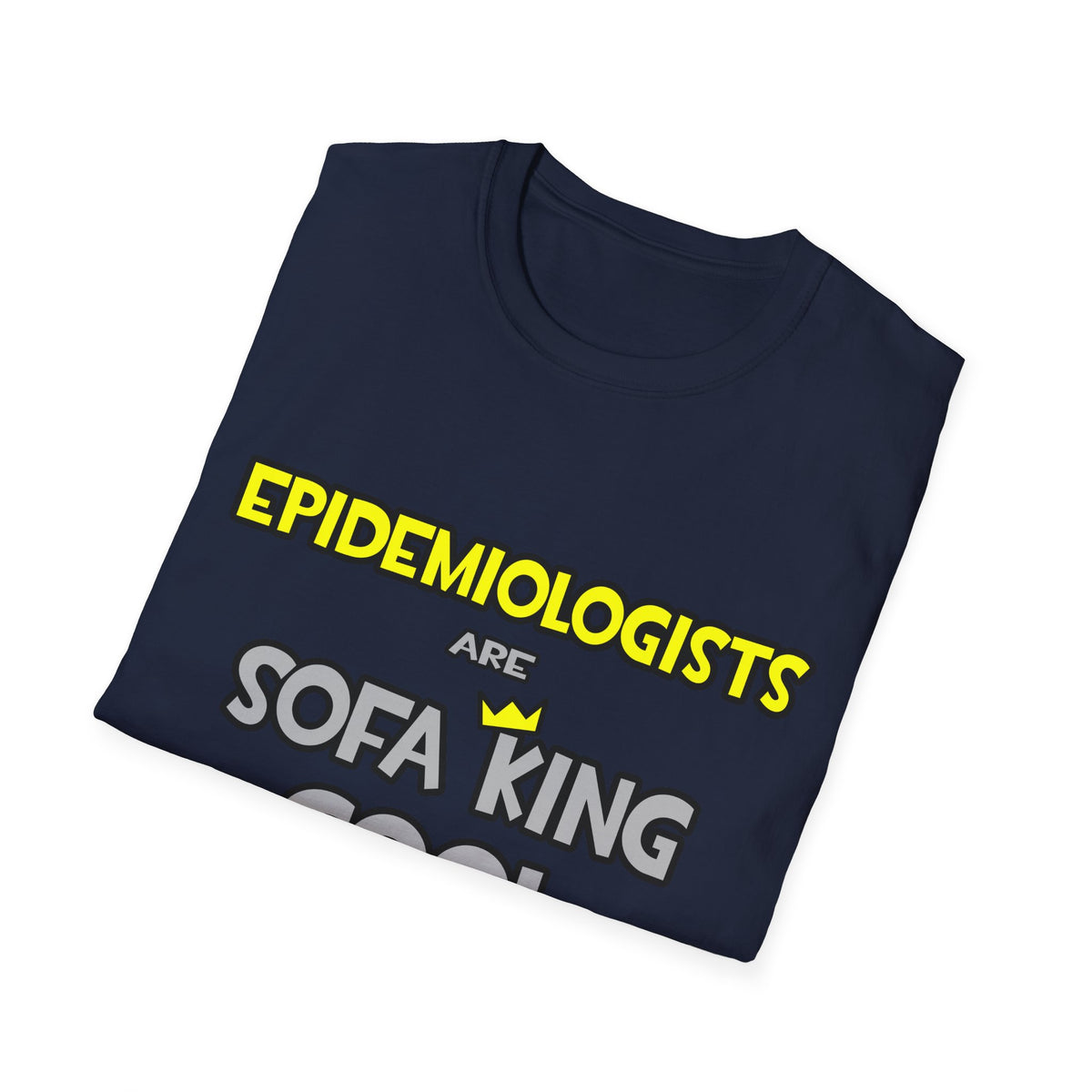 Epidemiologists Are Sofa King Cool - Unisex Softstyle T-Shirt