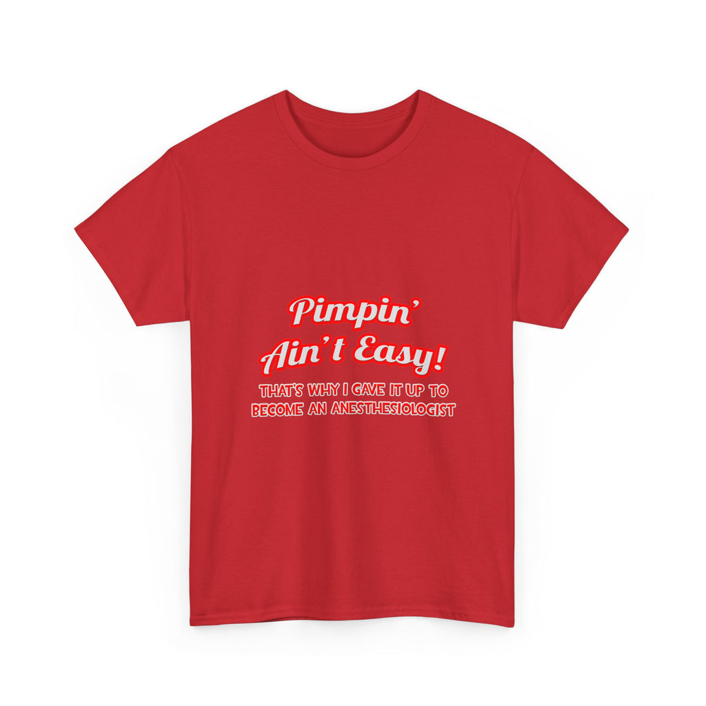Pimpin' Ain't Easy .. Anesthesiologist - Unisex Heavy Cotton Tee