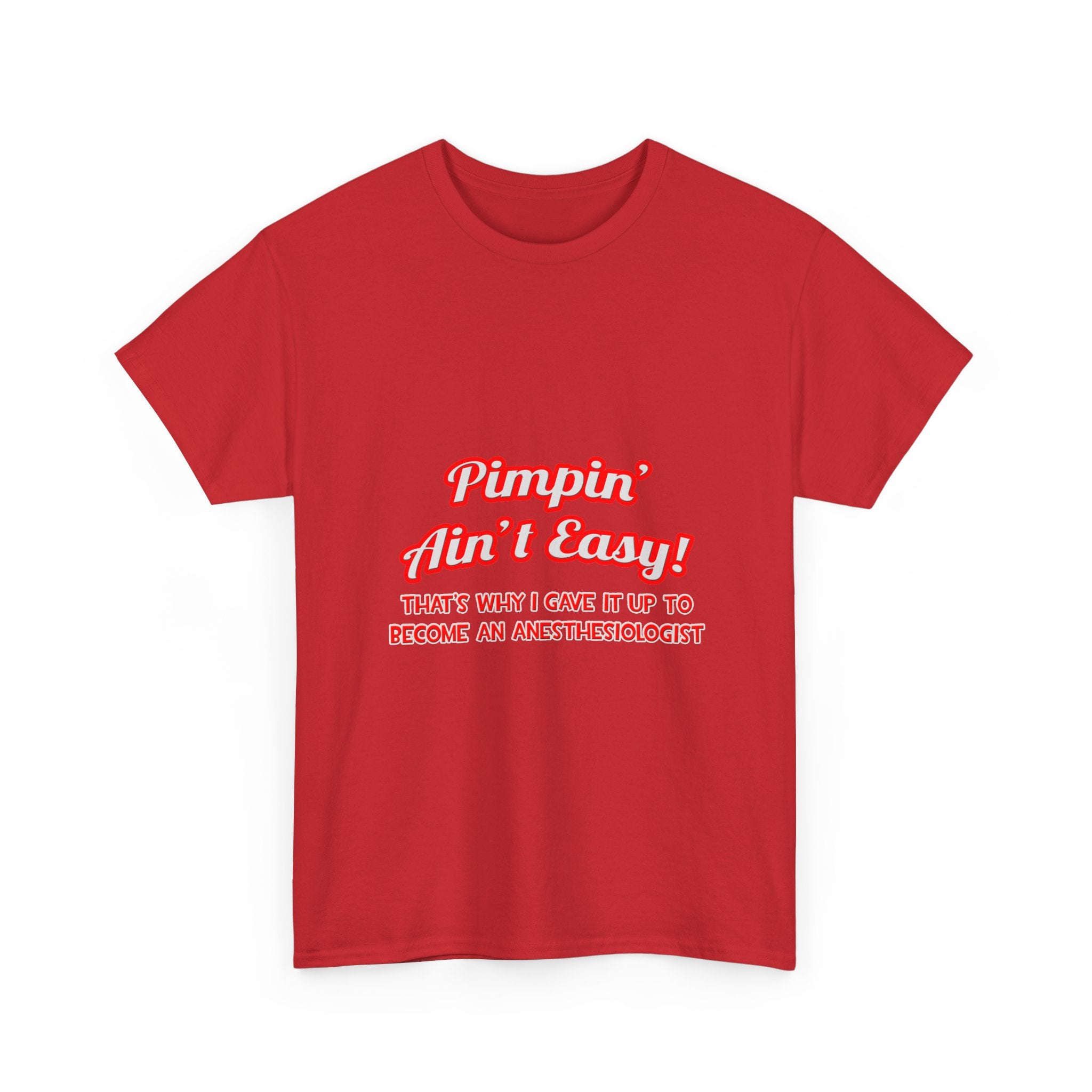 Pimpin' Ain't Easy .. Anesthesiologist - Unisex Heavy Cotton Tee