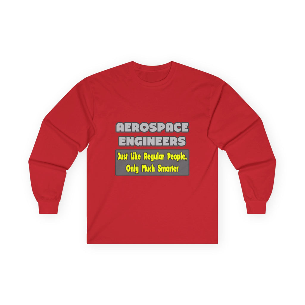 Aerospace Engineers...Smarter - Unisex Ultra Cotton Long Sleeve Tee