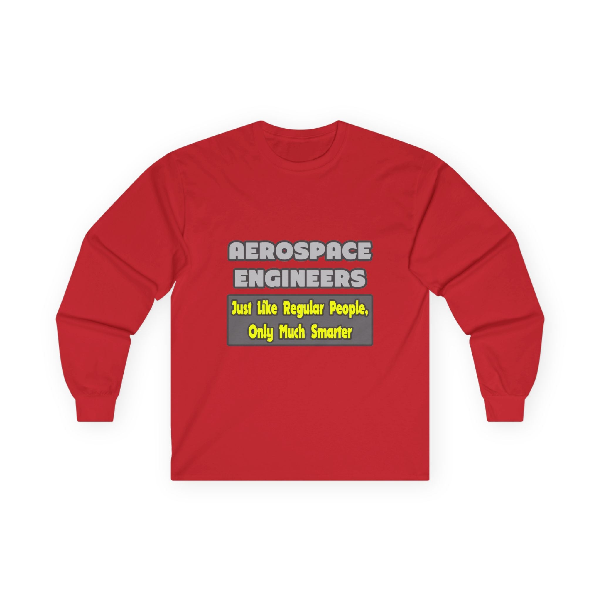 Aerospace Engineers...Smarter - Unisex Ultra Cotton Long Sleeve Tee