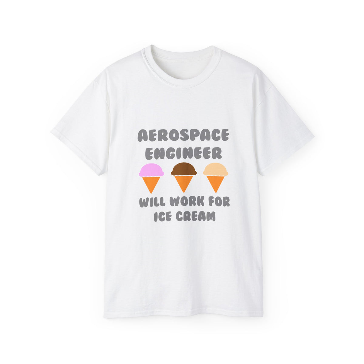 Aerospace Engineer ... Will Work For Ice Cream - Unisex Ultra Cotton Tee