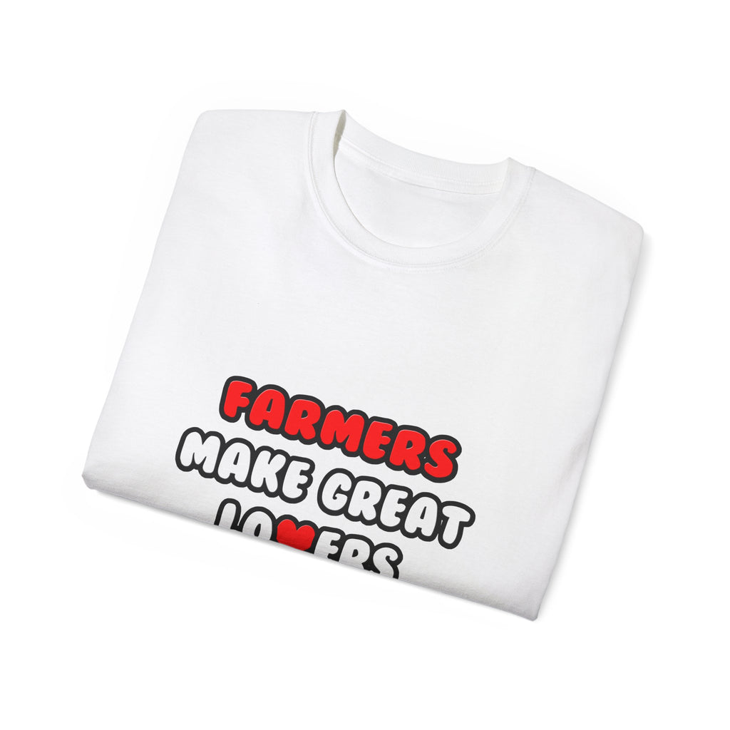 Farmers Make Great Lovers - Unisex Ultra Cotton Tee