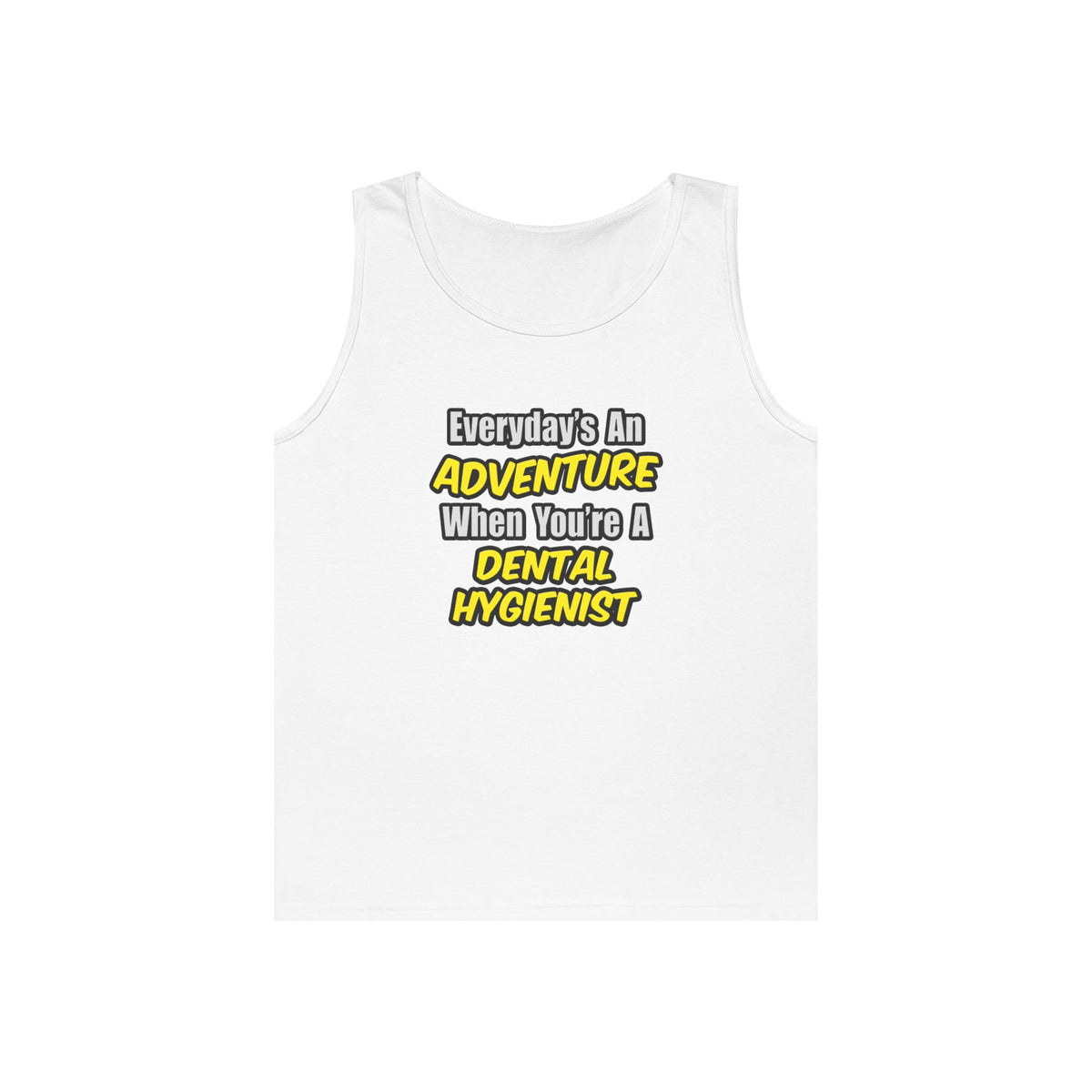 Everyday's An Adventure...Dental Hygienist - Unisex Heavy Cotton Tank Top