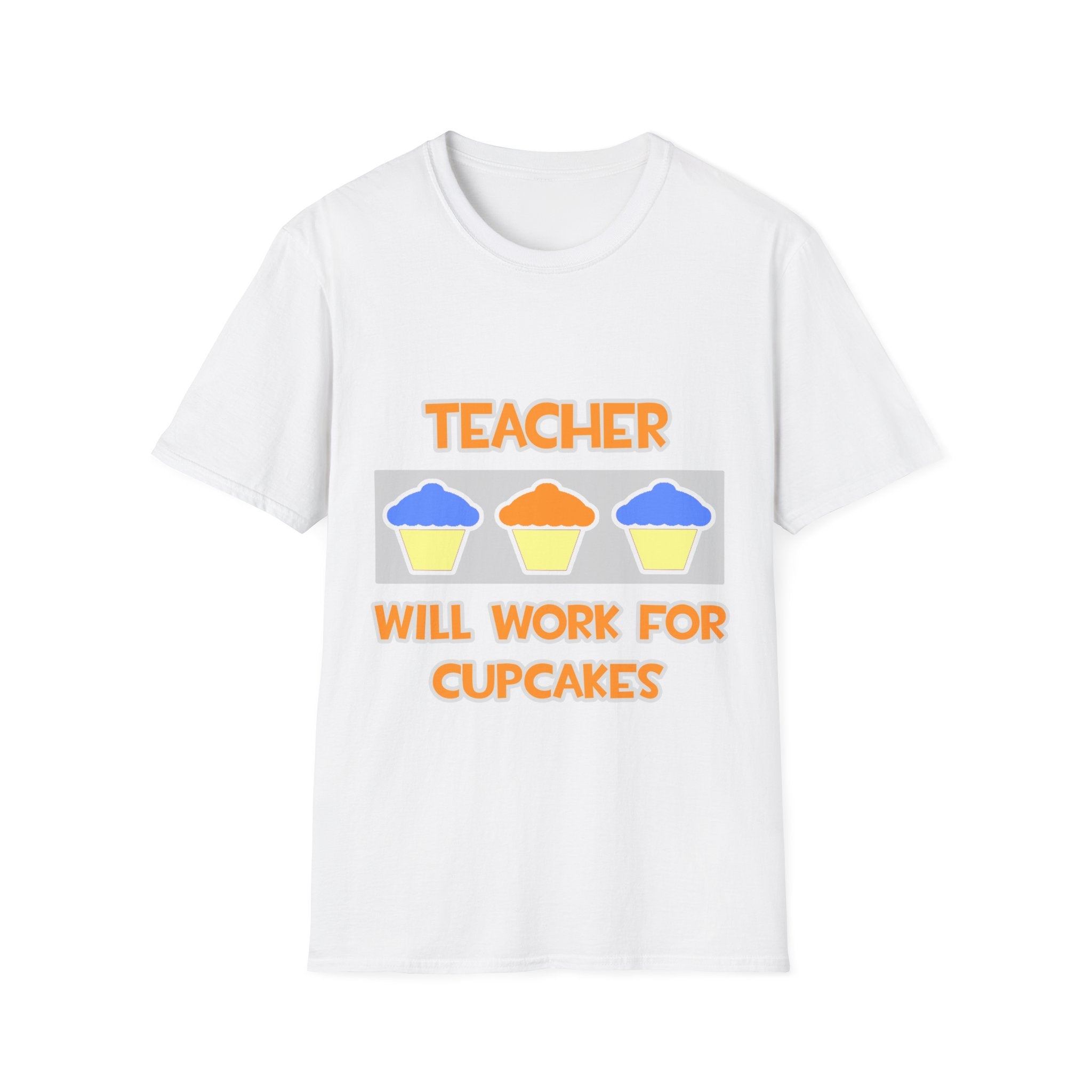 Teacher ... Will Work For Cupcakes - Unisex Softstyle T-Shirt