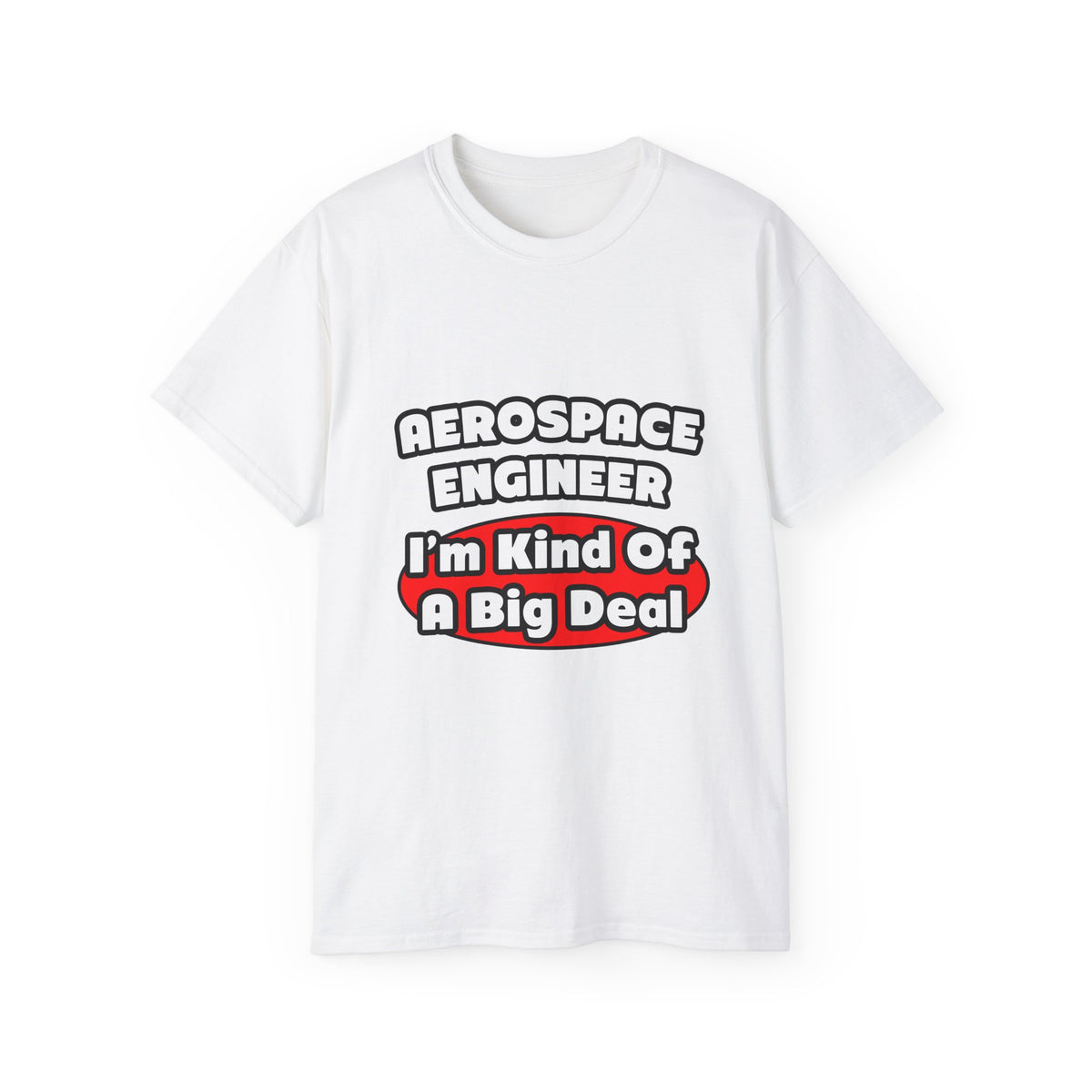 Aerospace Engineer...Big Deal - Unisex Ultra Cotton Tee