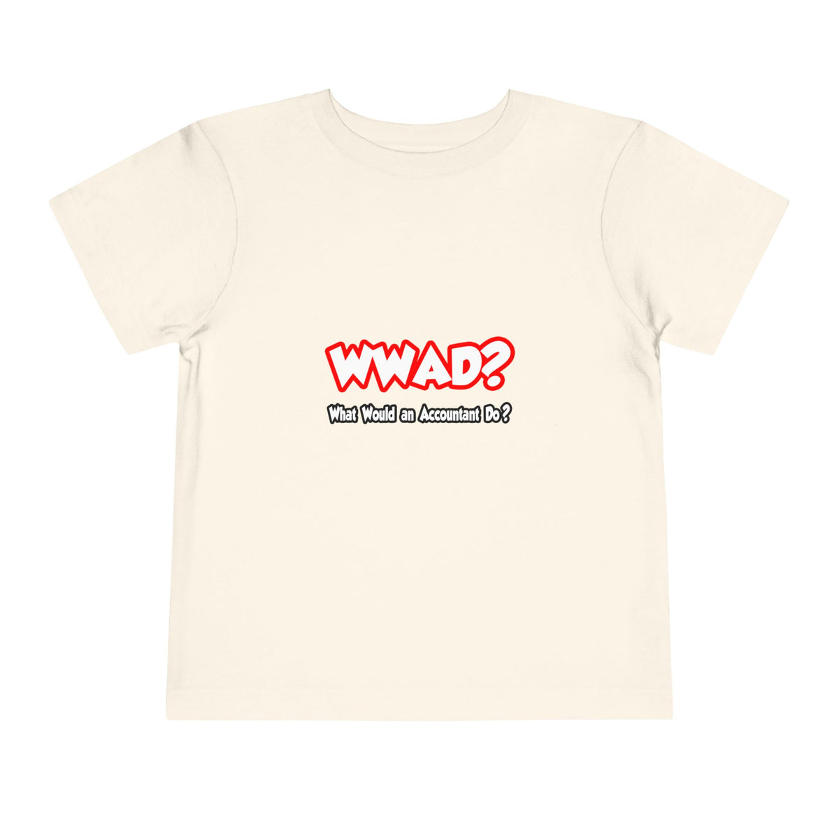 WWAD...What Would an Accountant Do - Toddler Short Sleeve Tee