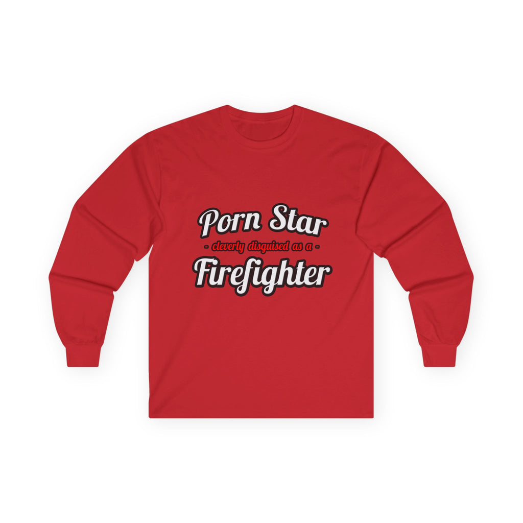 Porn Star...Firefighter - Unisex Ultra Cotton Long Sleeve Tee