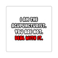 Deal With It ... Funny Acupuncturist - Square Stickers