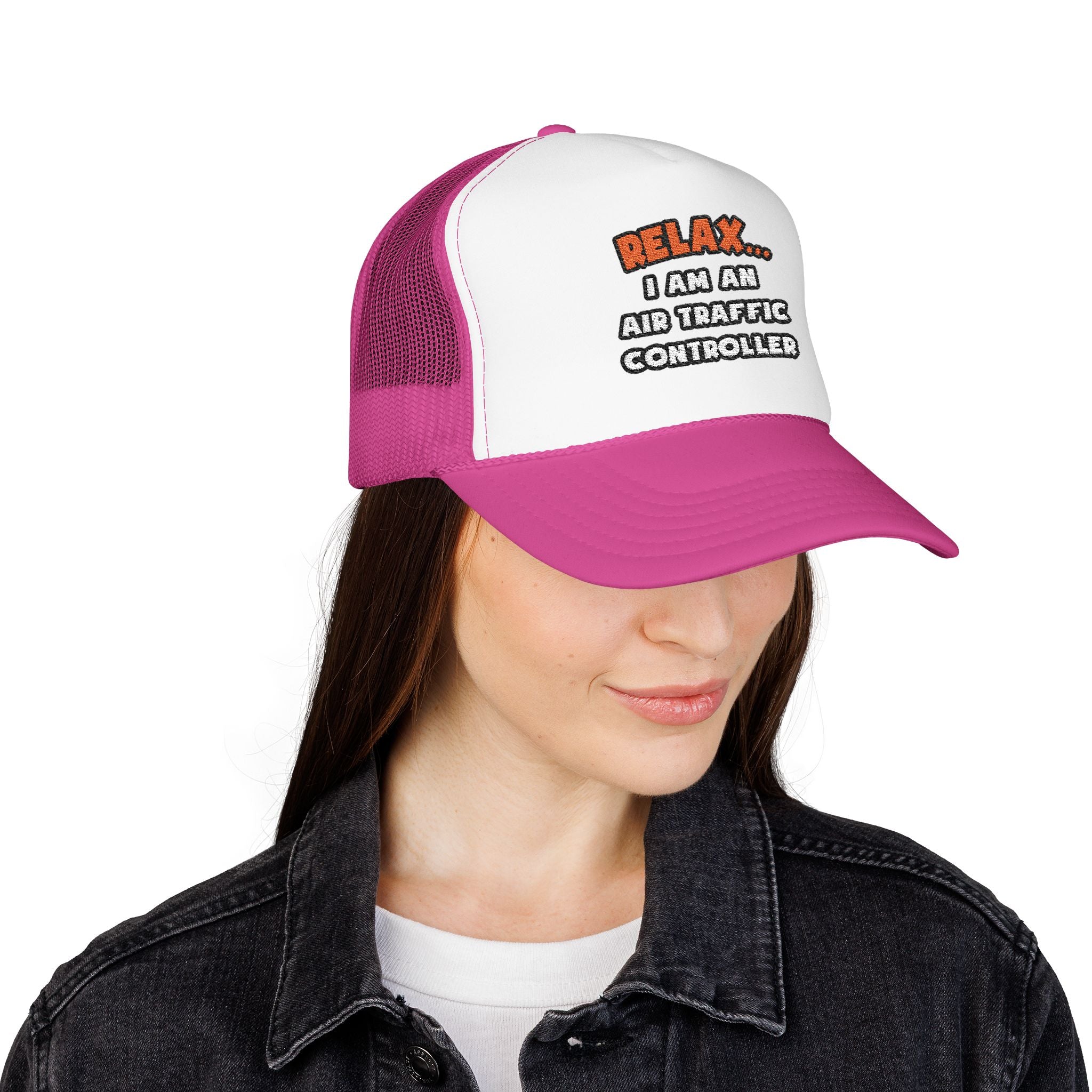 Relax ... I Am An Air Traffic Controller - Foam Trucker Hat