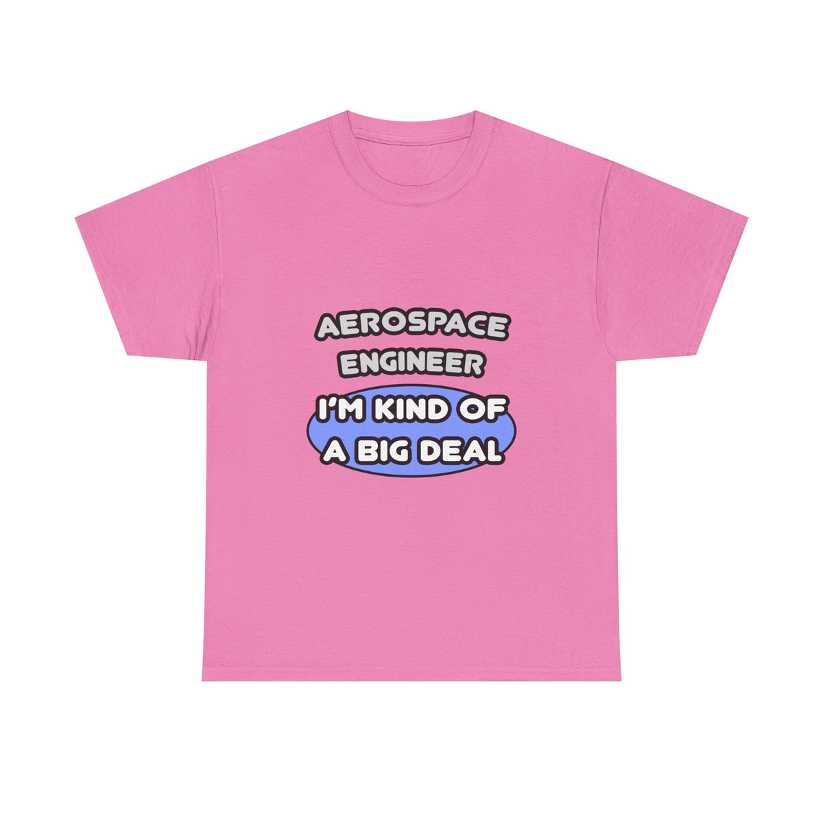 Aerospace Engineer...Kind of a Big Deal (2) - Unisex Heavy Cotton Tee