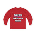 SuperMom...Administrative Assistant - Unisex Ultra Cotton Long Sleeve Tee