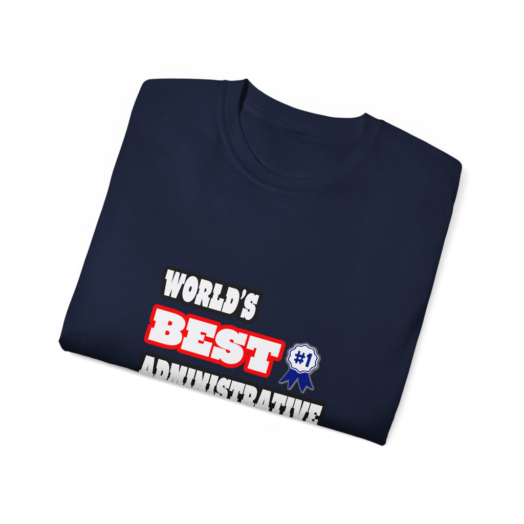 World's Best Administrative Assistant - Unisex Ultra Cotton Tee