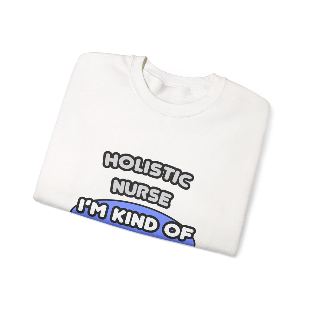 Holistic Nurse ... I'm Kind of a Big Deal - Unisex Heavy Blend™ Crewneck Sweatshirt