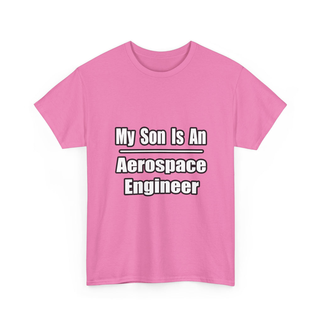 My Son Is An Aerospace Engineer - Unisex Heavy Cotton Tee
