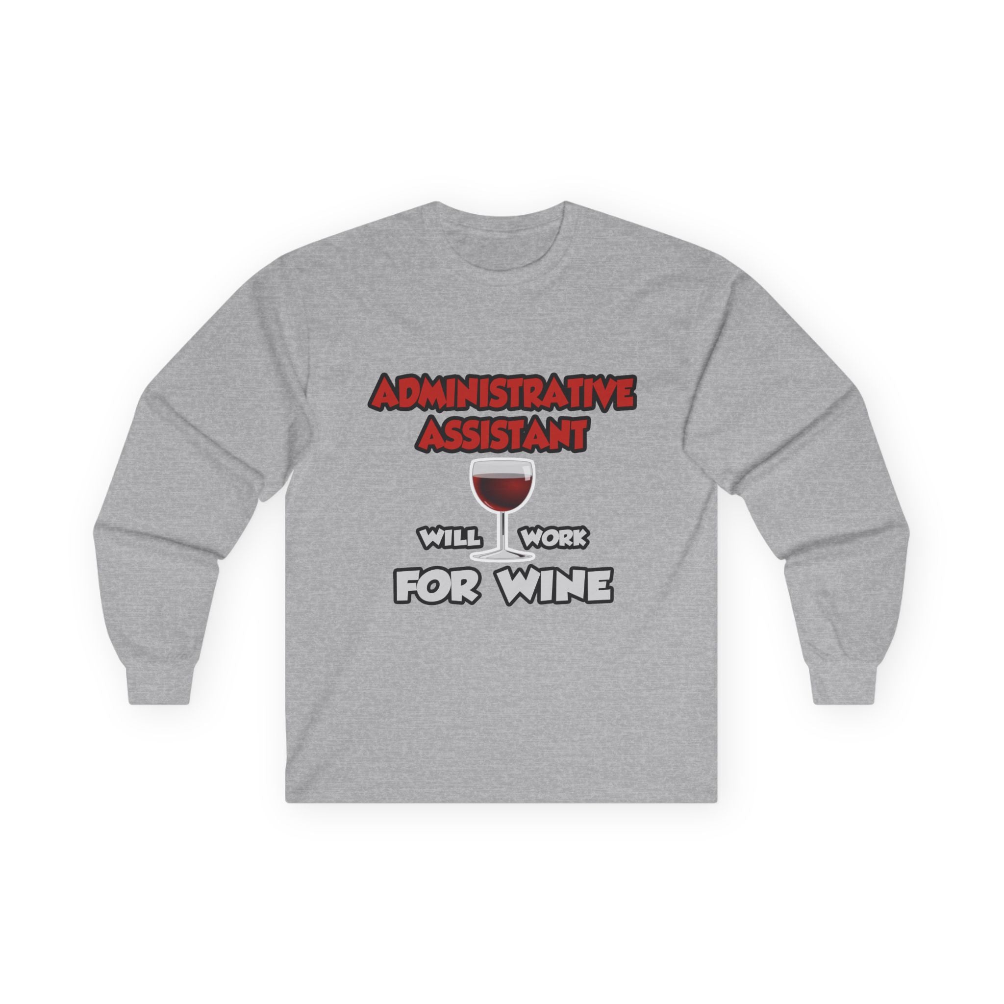 Admin Assistant ... Will Work For Wine - Unisex Ultra Cotton Long Sleeve Tee