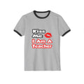 Kiss Me...I Am A Teacher - Unisex Cotton Ringer T-Shirt