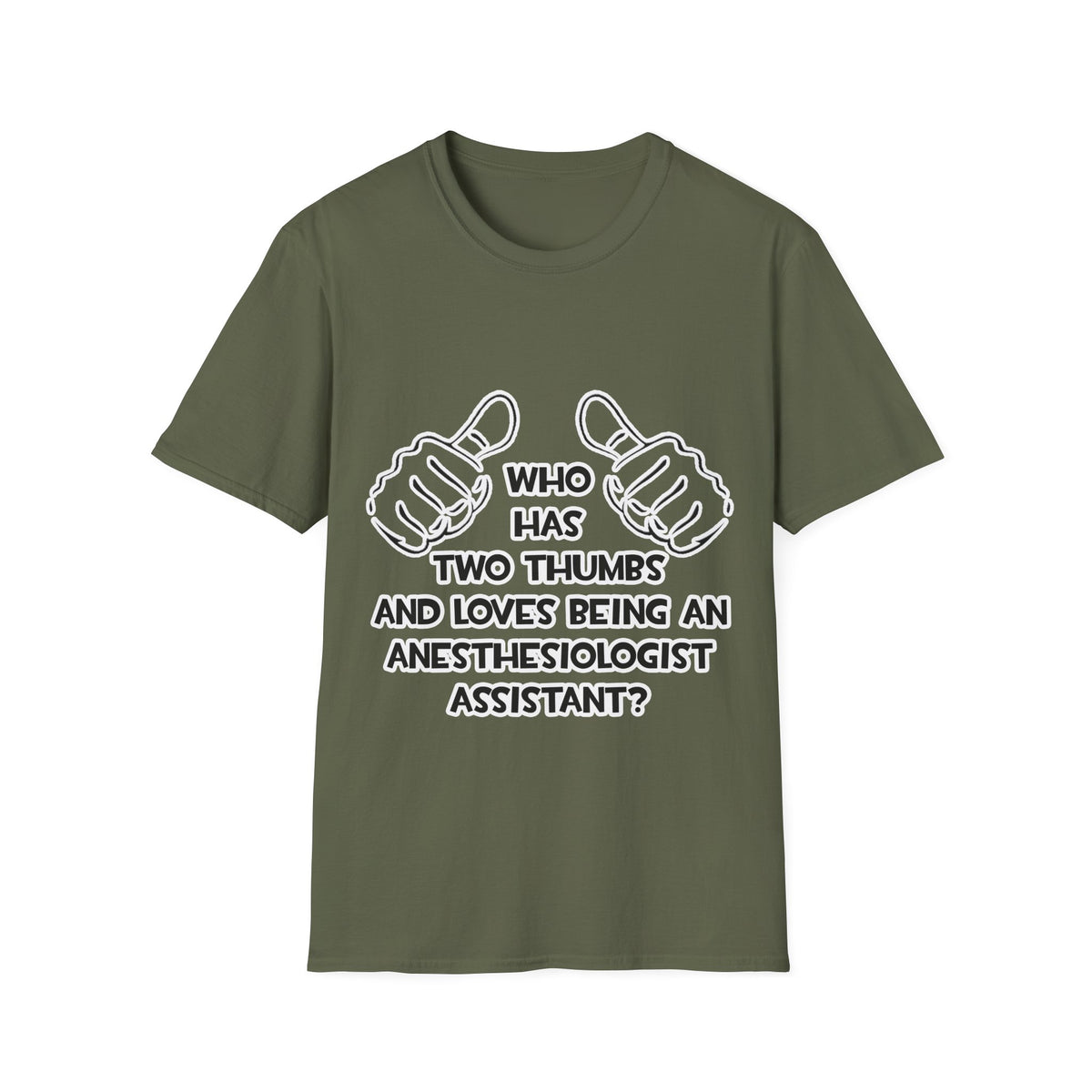 Two Thumbs .. Anesthesiologist Assistant - Unisex Softstyle T-Shirt