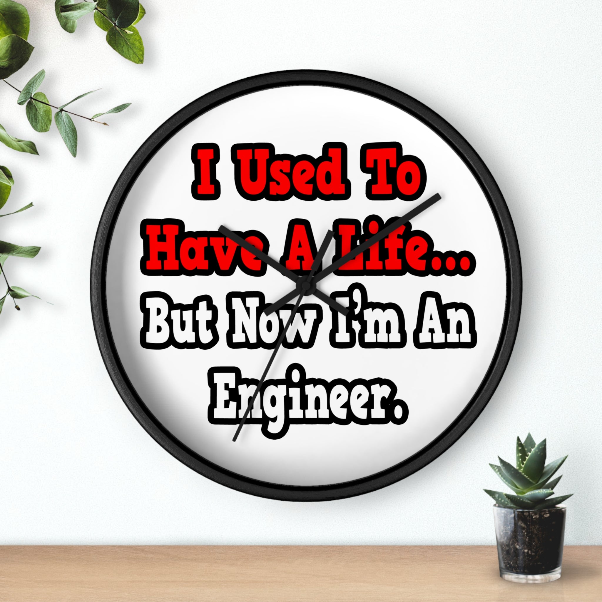 I Used to Have a Life...Engineer - Wall Clock