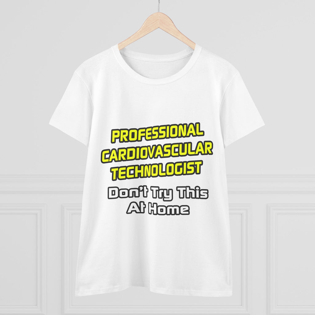 Professional Cardiovascular Technologist .. Joke - Women's Midweight Cotton Tee