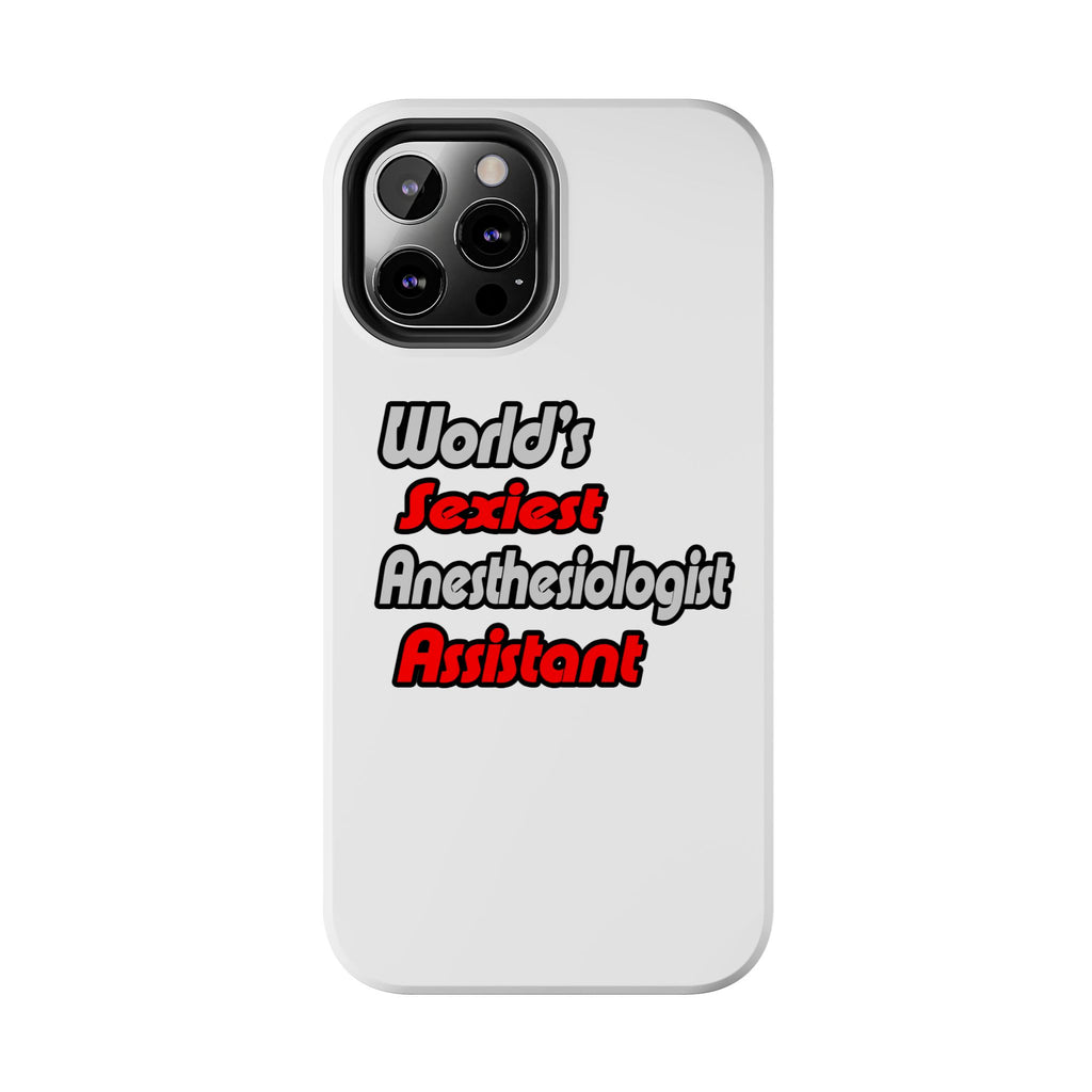 World's Sexiest Anesthesiologist Assistant - Tough Phone Cases