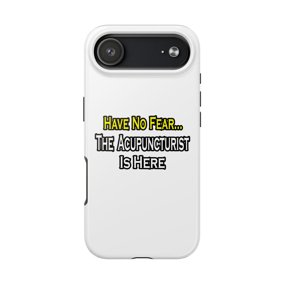 Have No Fear, Acupuncturist Is Here - Tough Phone Cases