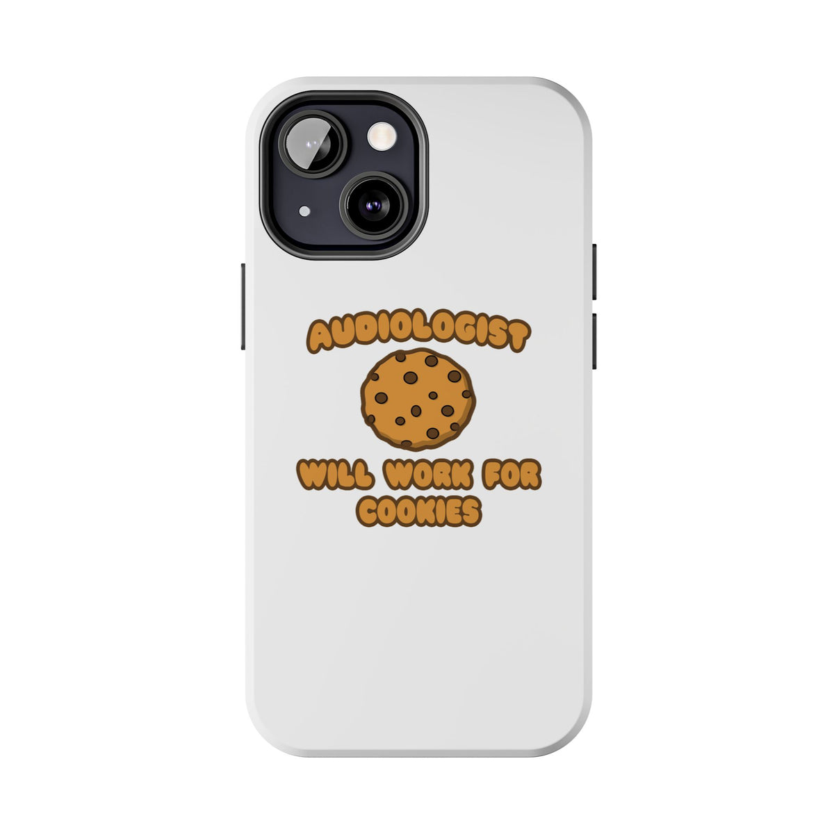 Audiologist .. Will Work for Cookies - Tough Phone Cases