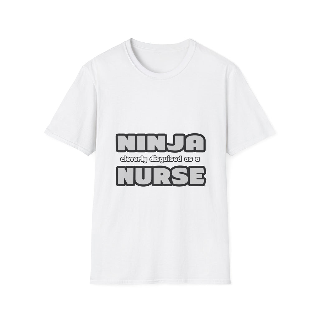 Ninja Cleverly Disguised As A Nurse - Unisex Softstyle T-Shirt