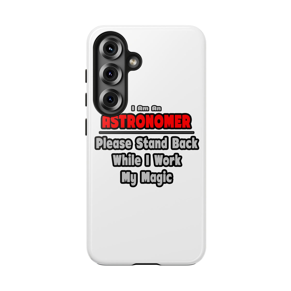 Astronomer ... Stand Back ... Work My Magic - Tough Phone Cases
