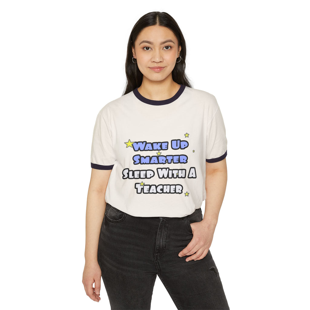 Wake Up Smarter...Sleep With a Teacher - Unisex Cotton Ringer T-Shirt