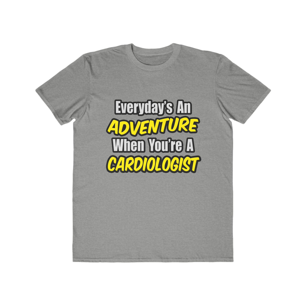 Everyday's An Adventure...Cardiologist - Men's Lightweight Fashion Tee