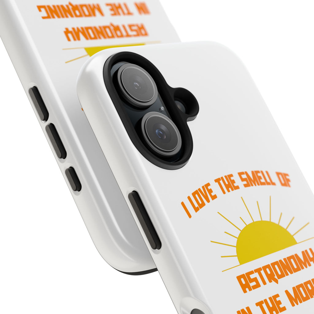 Smell of Astronomy in the Morning - Tough Phone Cases