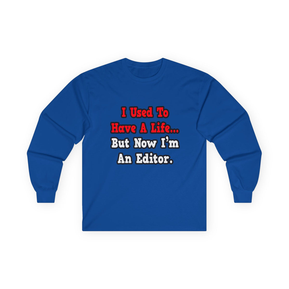 I Used to Have a Life...Editor - Unisex Ultra Cotton Long Sleeve Tee