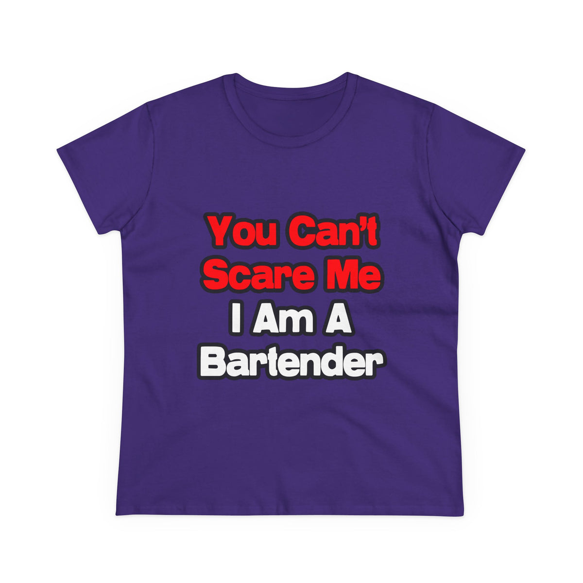 You Can't Scare Me...Bartender - Women's Midweight Cotton Tee