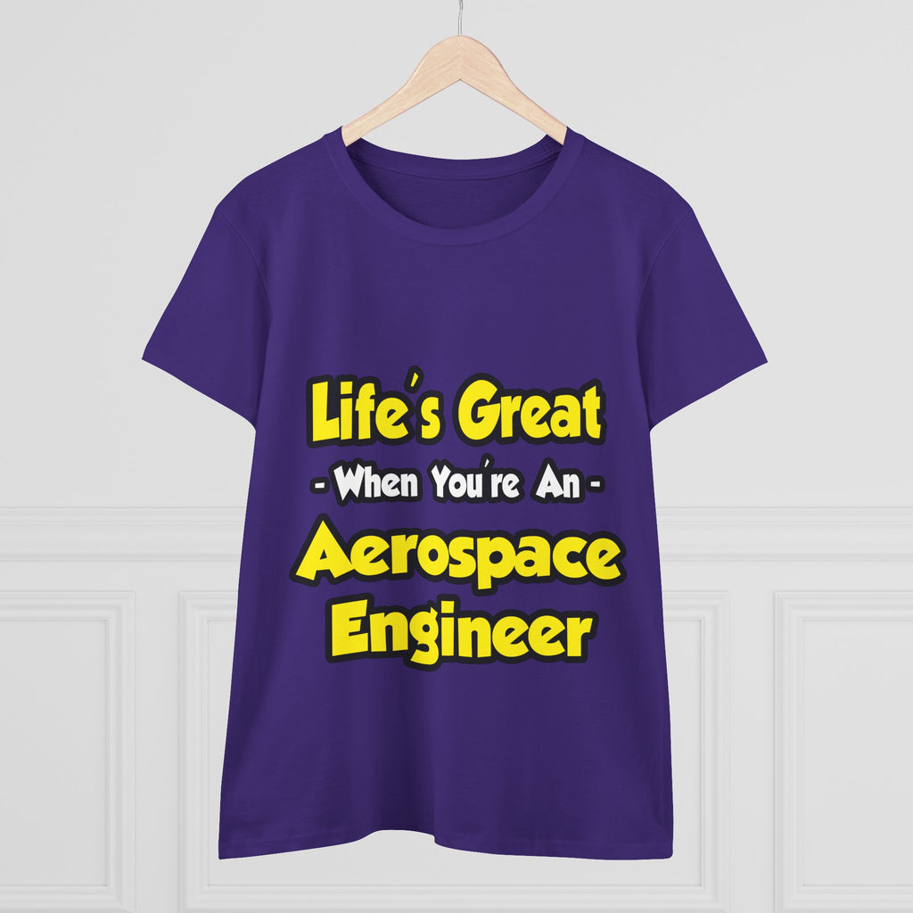 Life's Great...Aerospace Engineer - Women's Midweight Cotton Tee