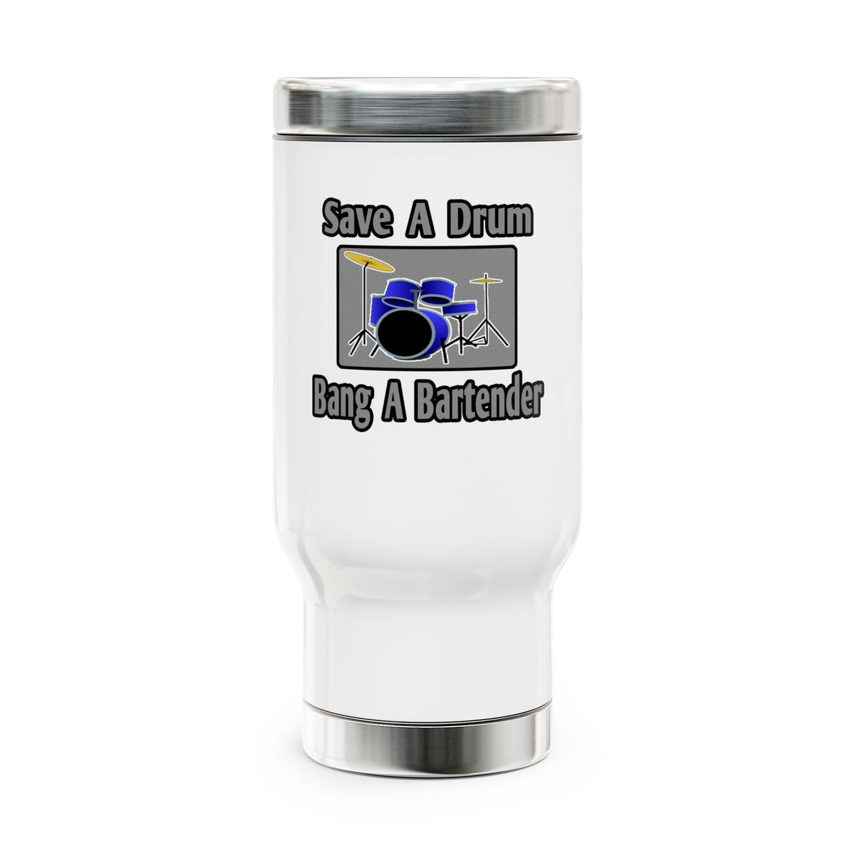 Save a Drum...Bang a Bartender - Stainless Steel Travel Mug with Handle, 14oz