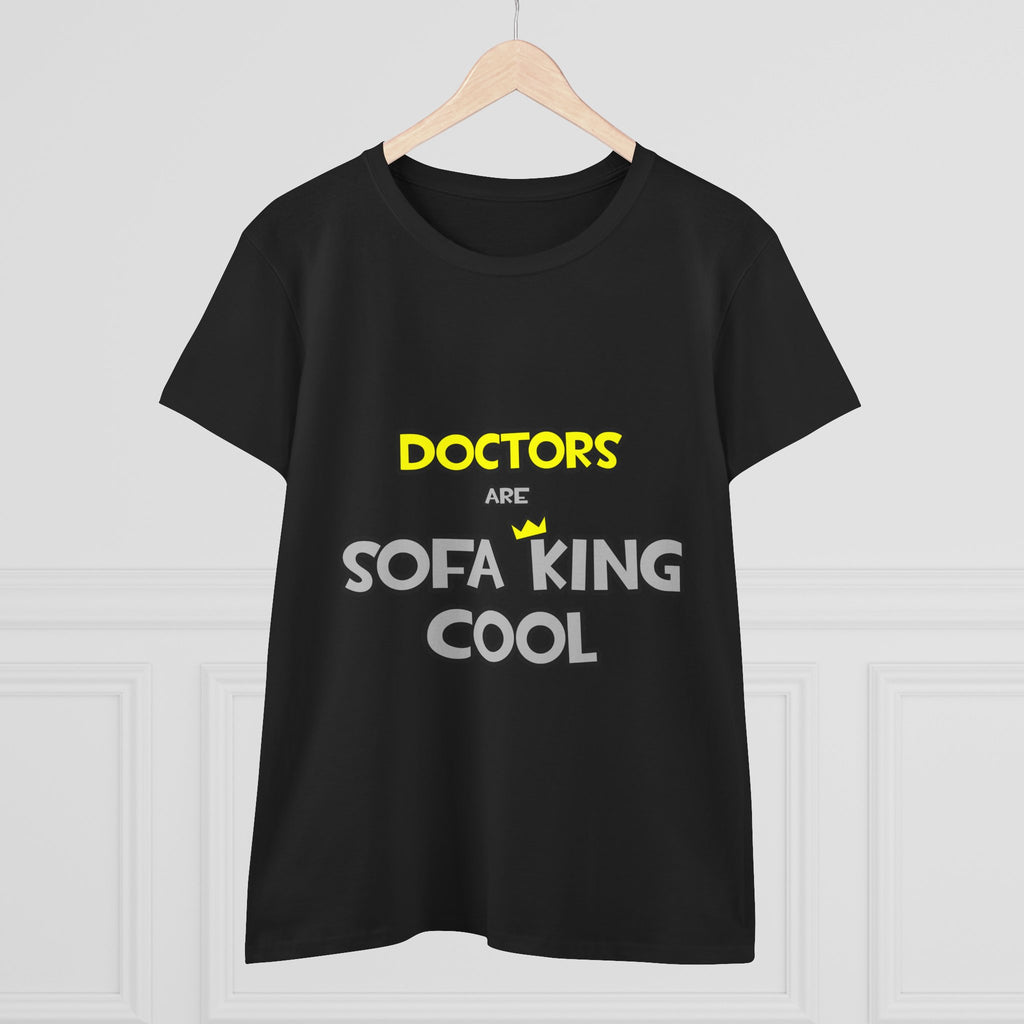Doctors Are Sofa King Cool - Women's Midweight Cotton Tee