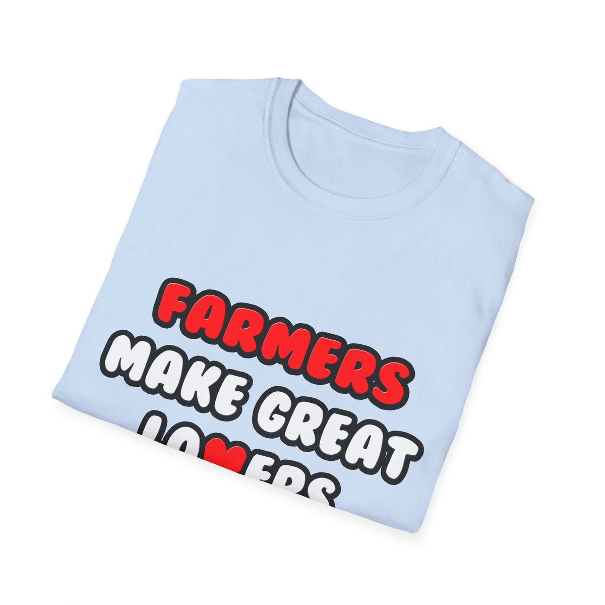 Farmers Make Great Lovers - Unisex Softstyle T-Shirt