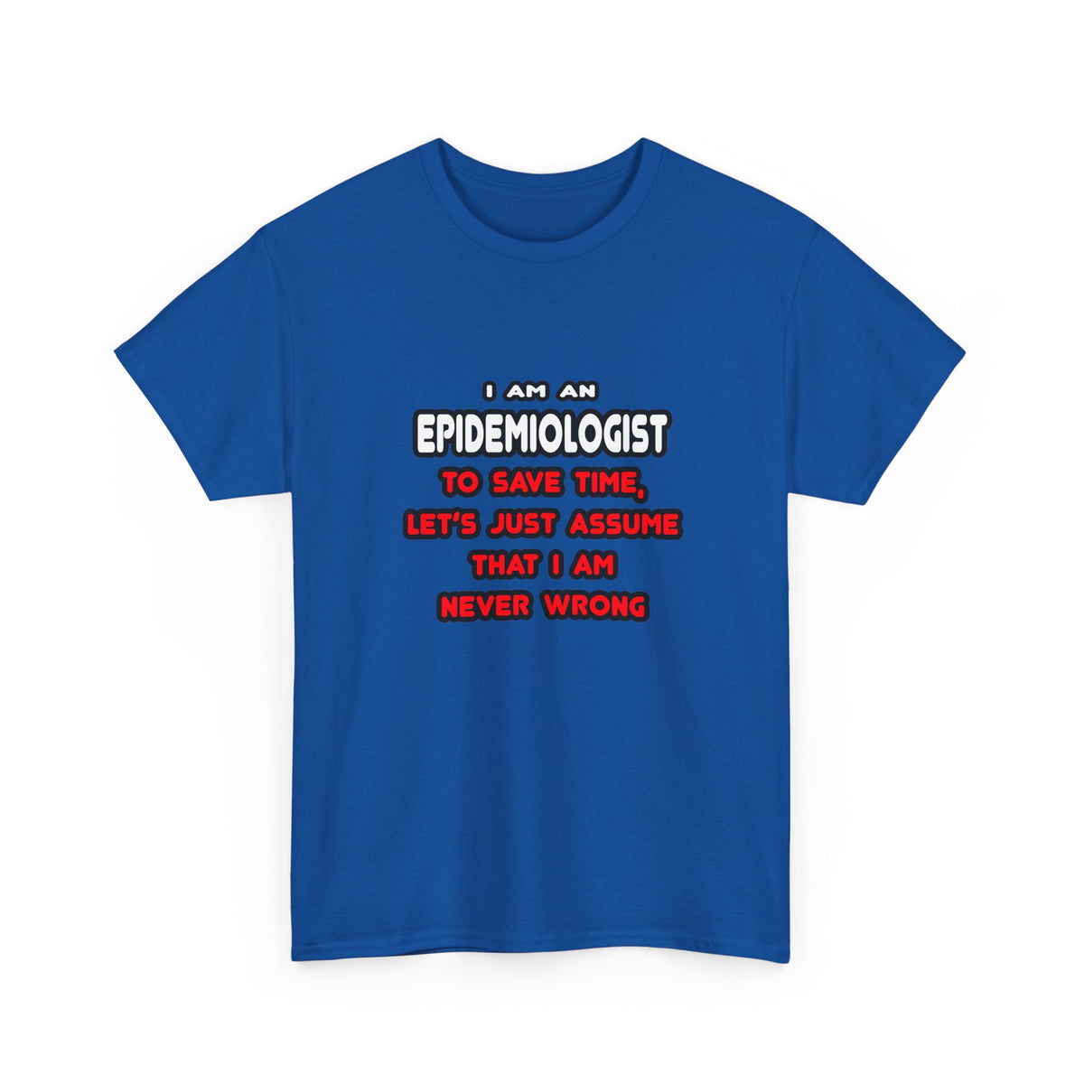 Funny Epidemiologist T Shirts and Gifts - Unisex Heavy Cotton Tee