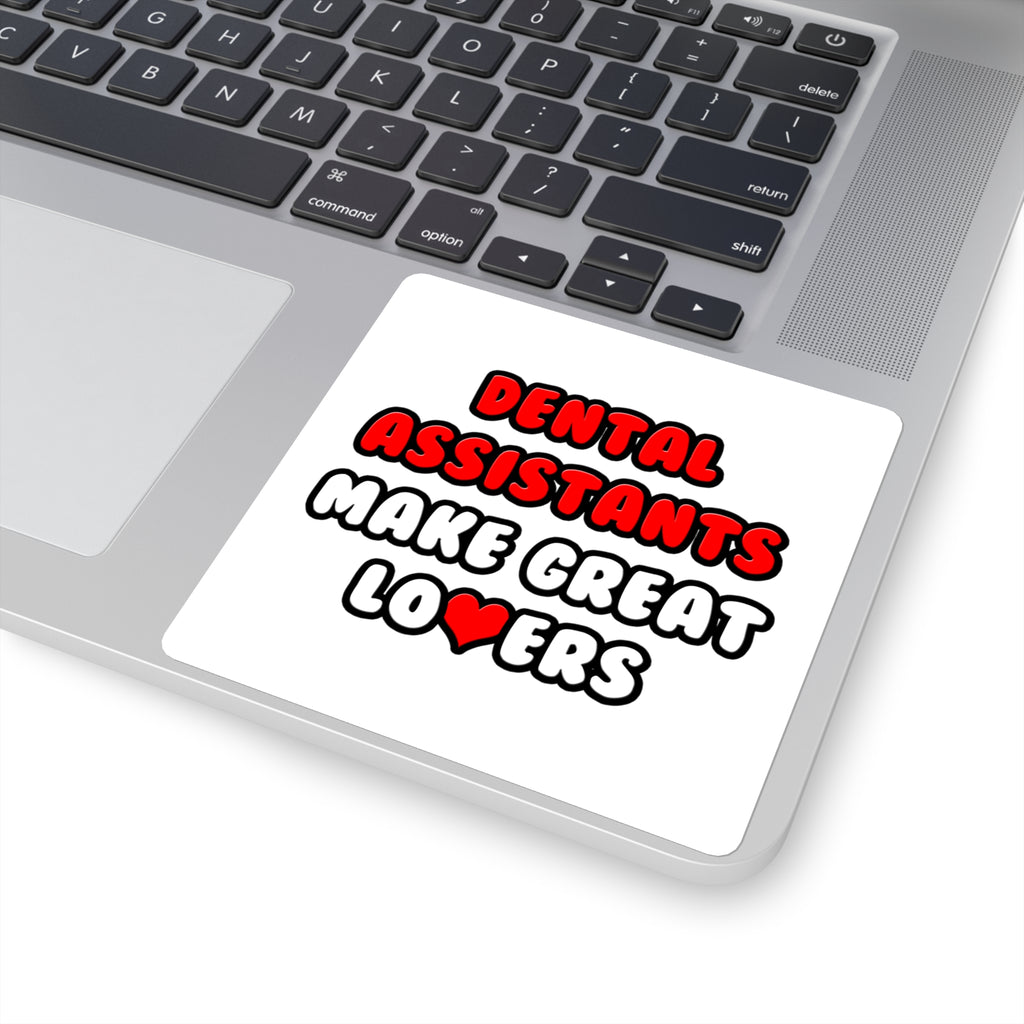 Dental Assistants Make Great Lovers - Square Stickers